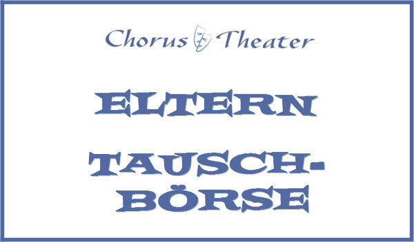 Chorus-Theater Elterntauschboerse